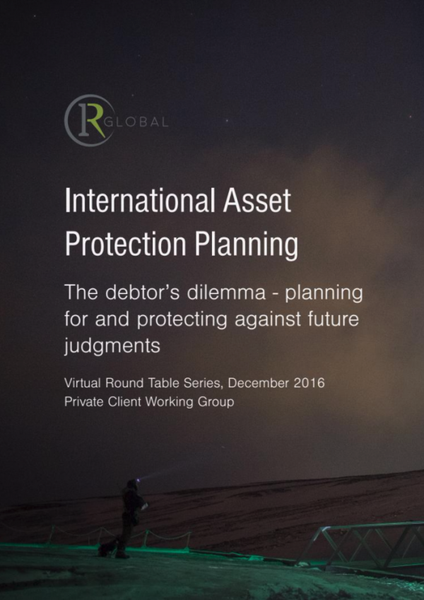 International Asset Protection Planning – the debtor’s dilemma: planning for and protecting against future judgments